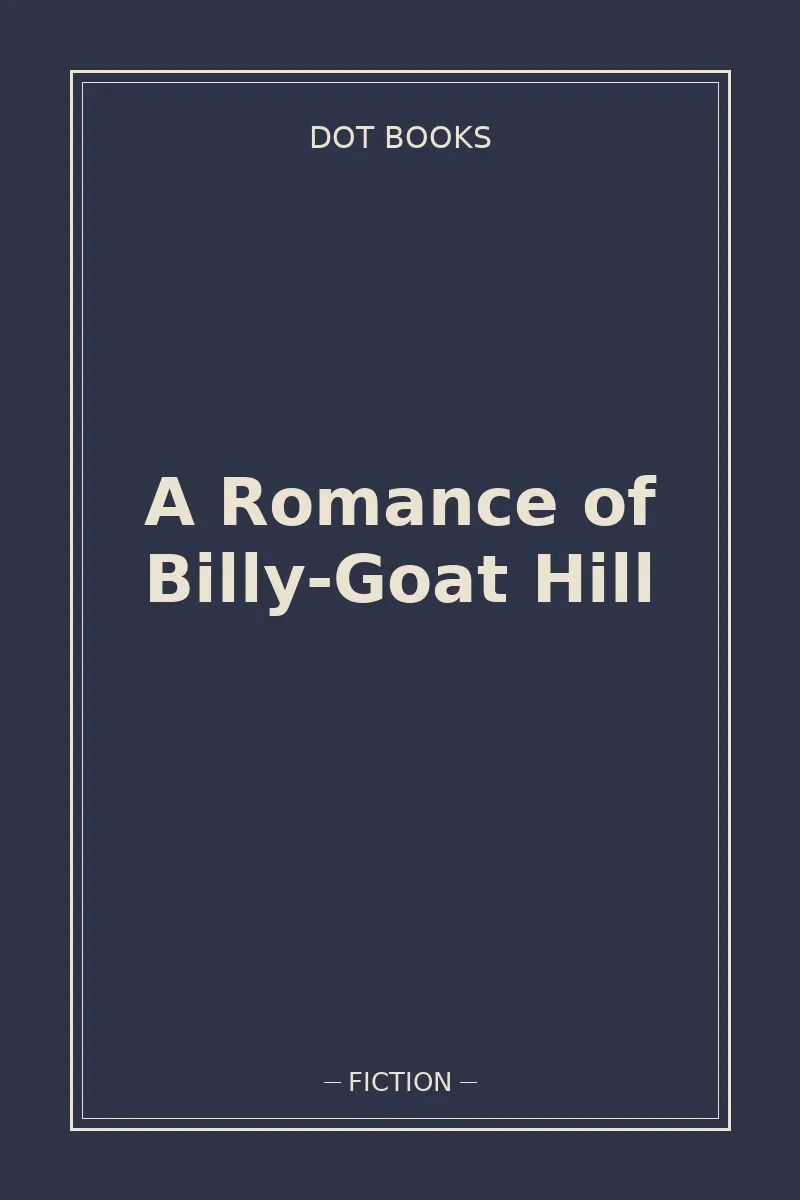 A Romance of Billy-Goat Hill