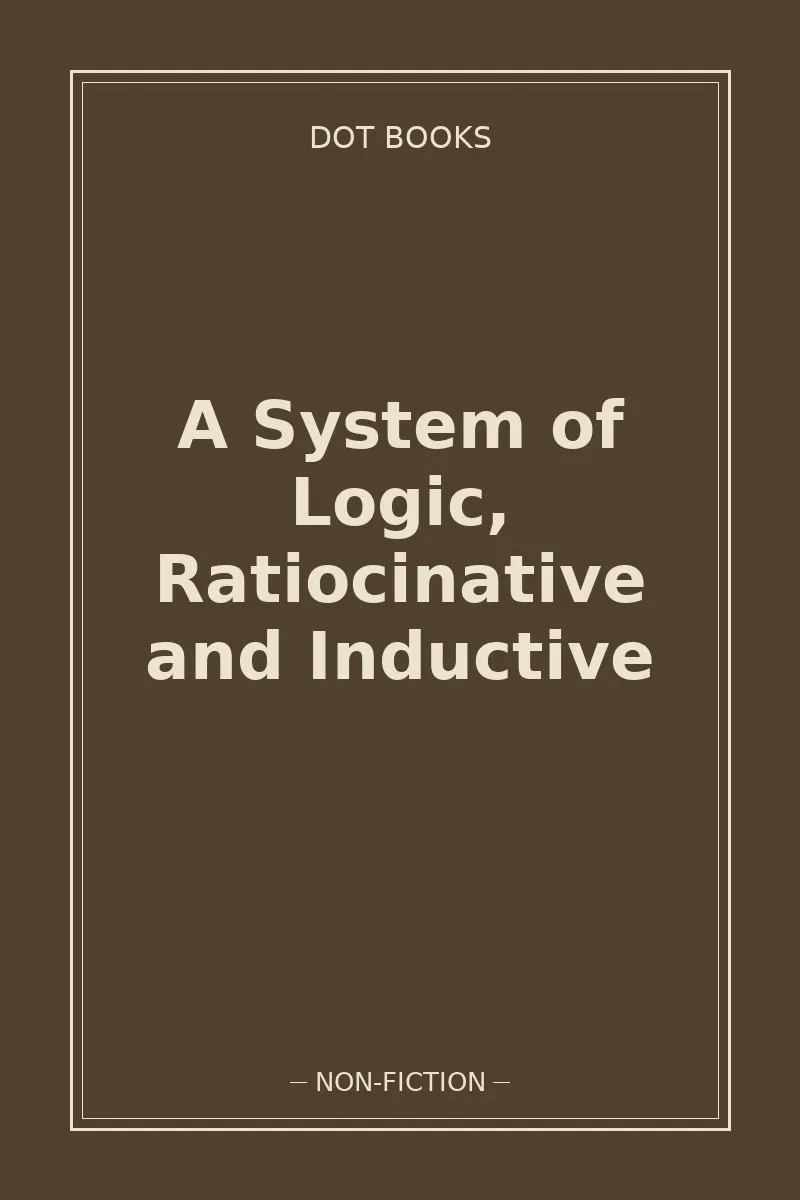 A System of Logic, Ratiocinative and Inductive