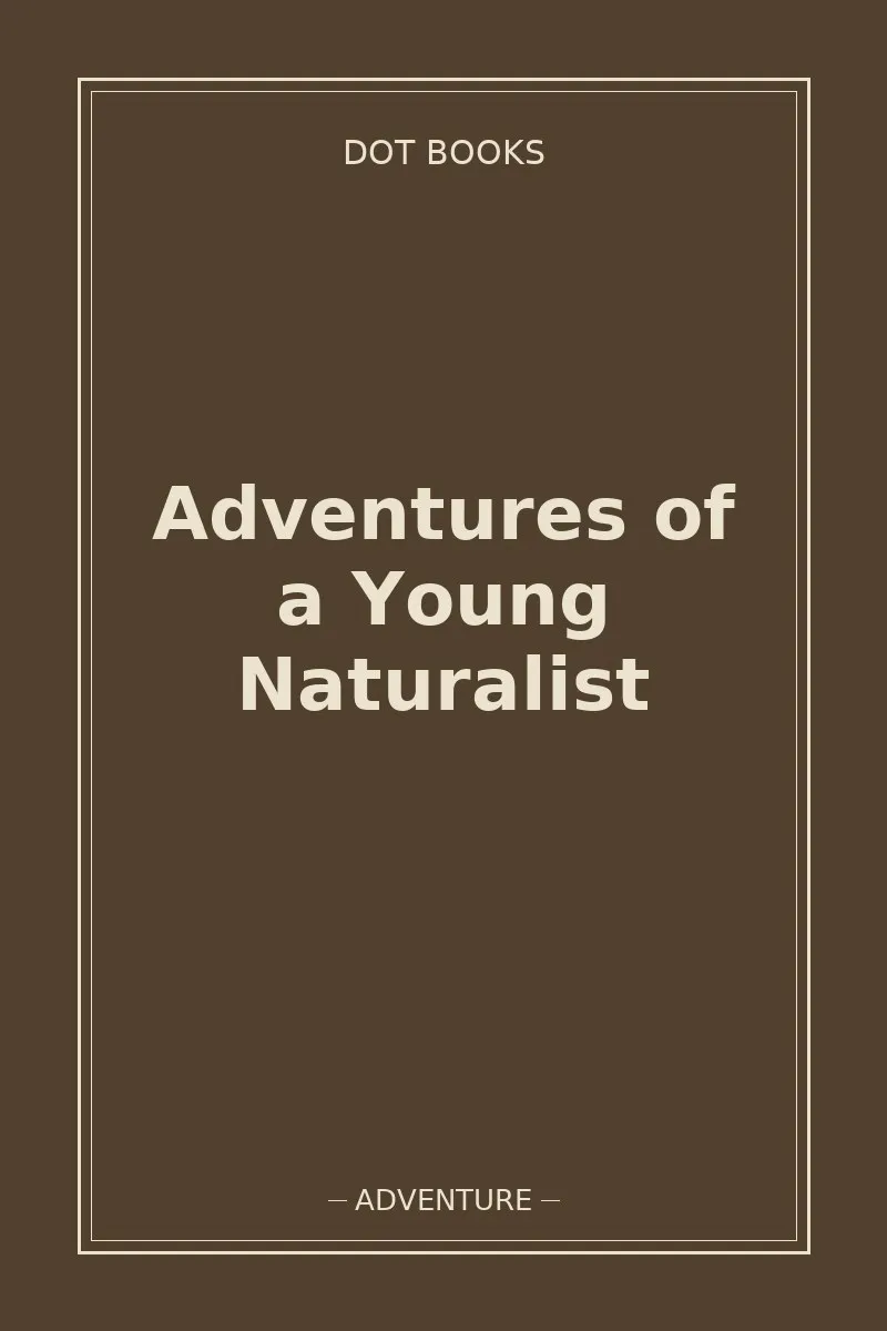 Adventures of a Young Naturalist