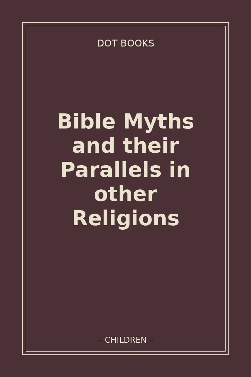 Bible Myths and their Parallels in other Religions