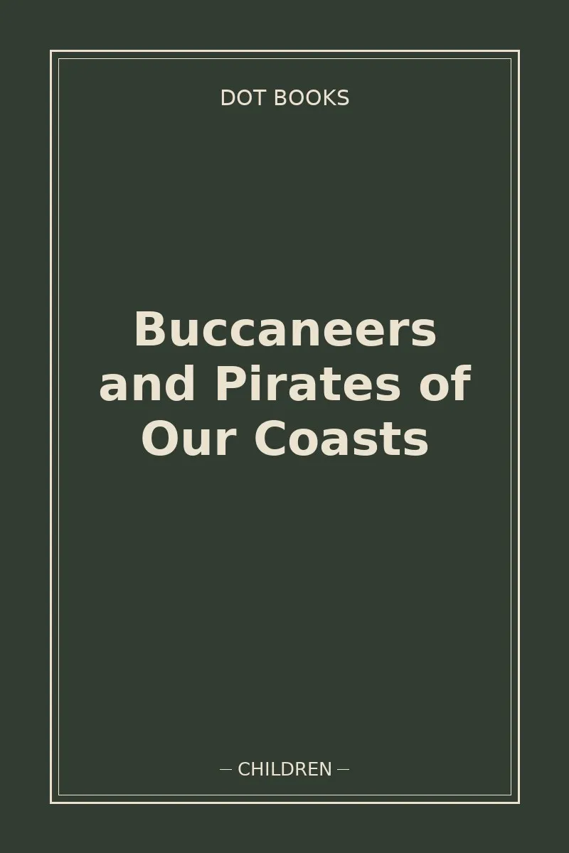 Buccaneers and Pirates of Our Coasts