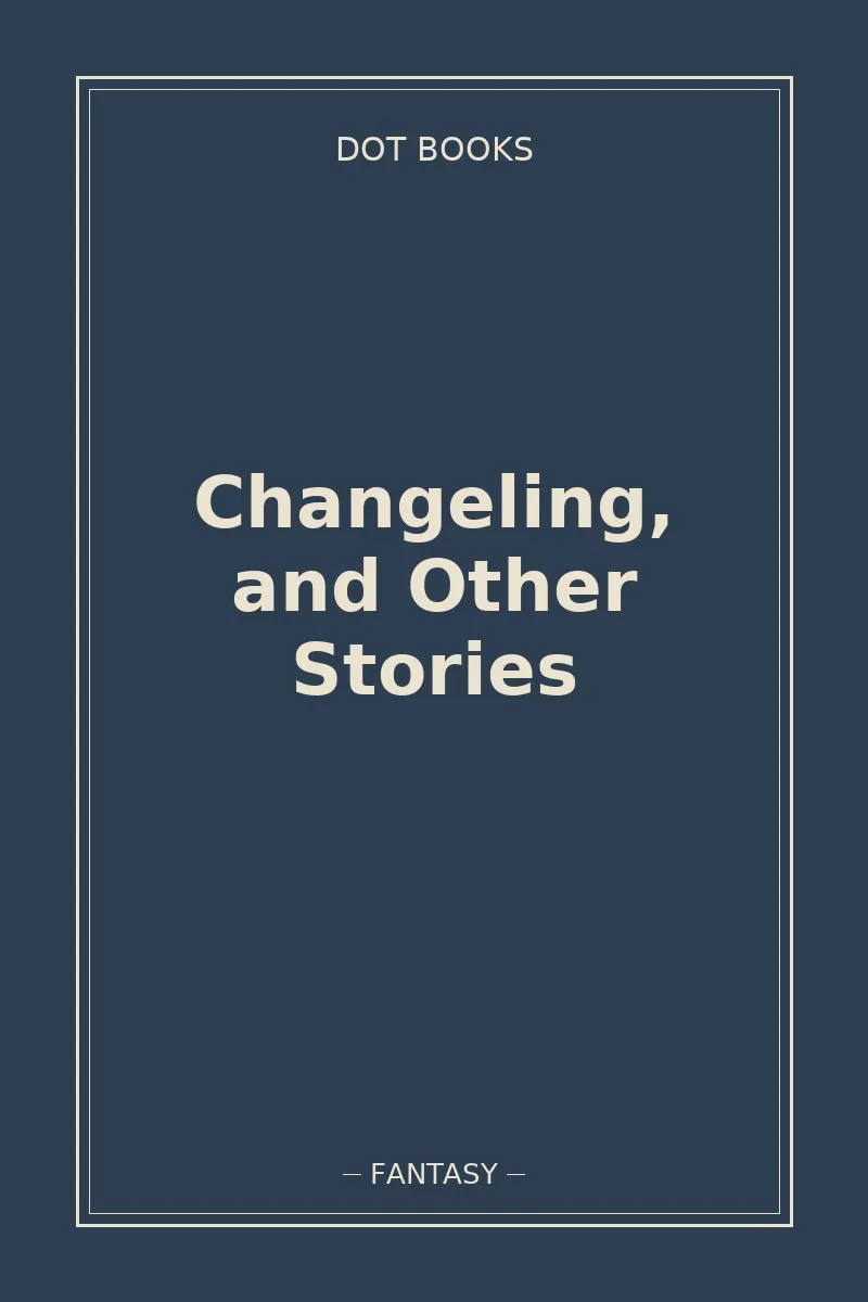 Changeling, and Other Stories