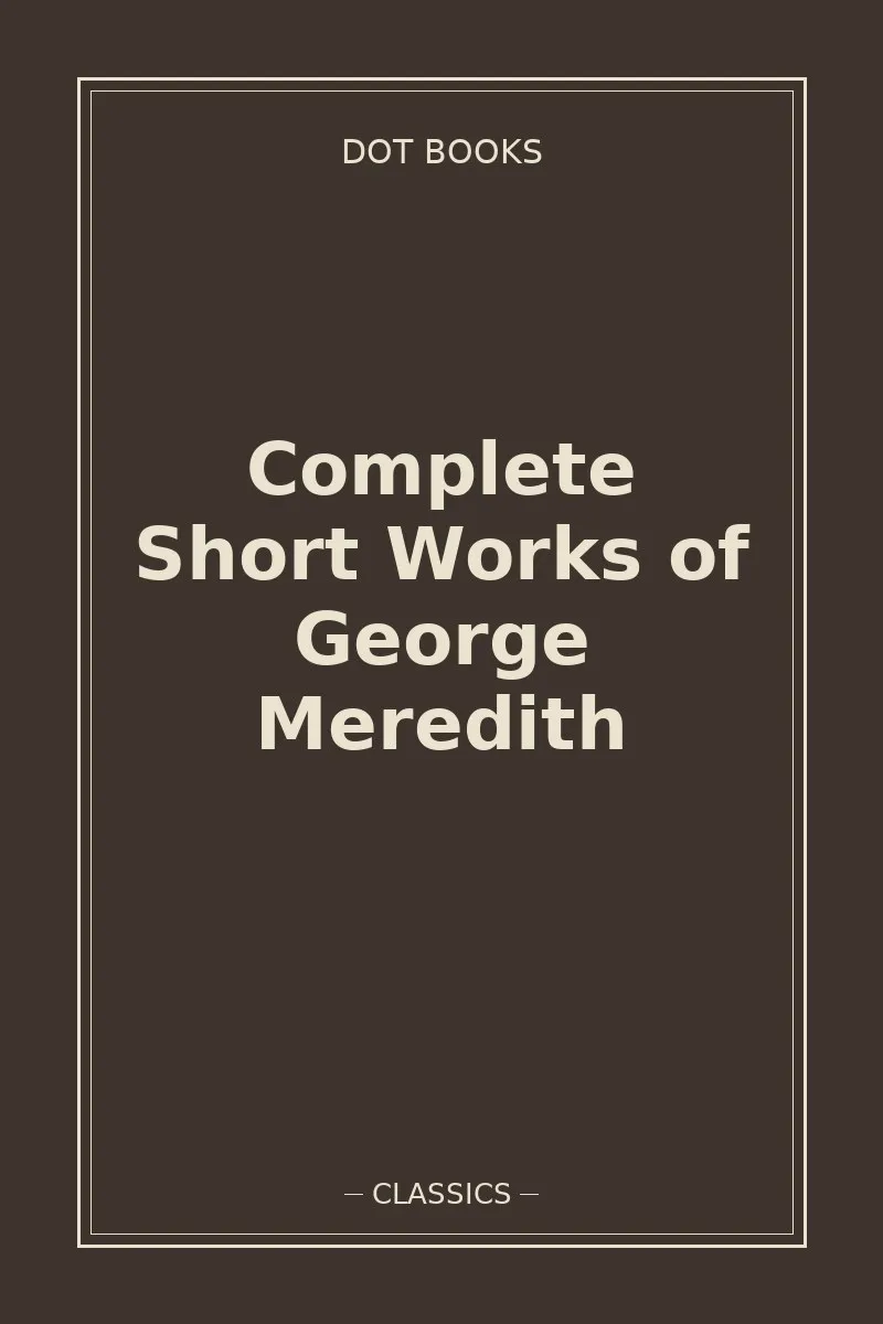 Complete Short Works of George Meredith
