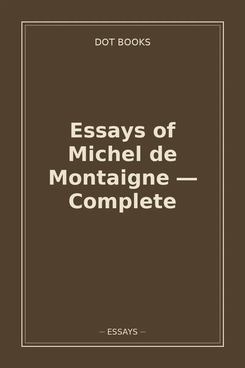 Essays of Michel de Montaigne — Complete