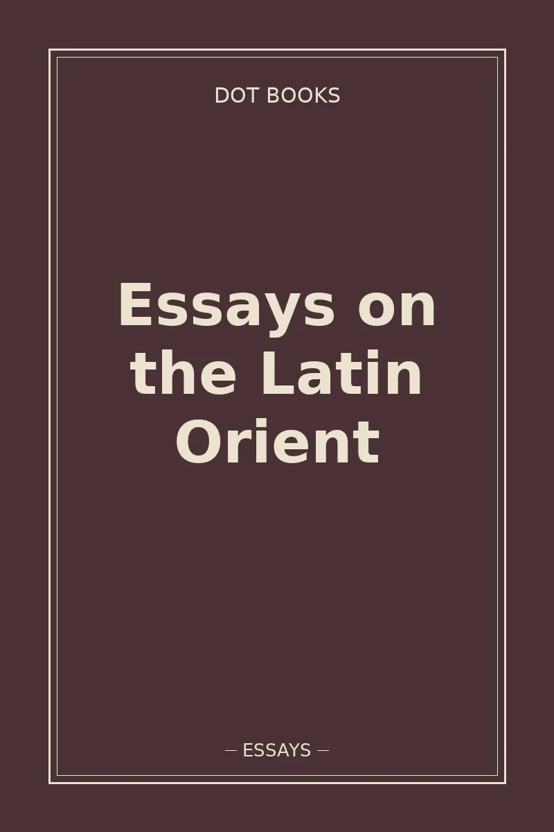 Essays on the Latin Orient