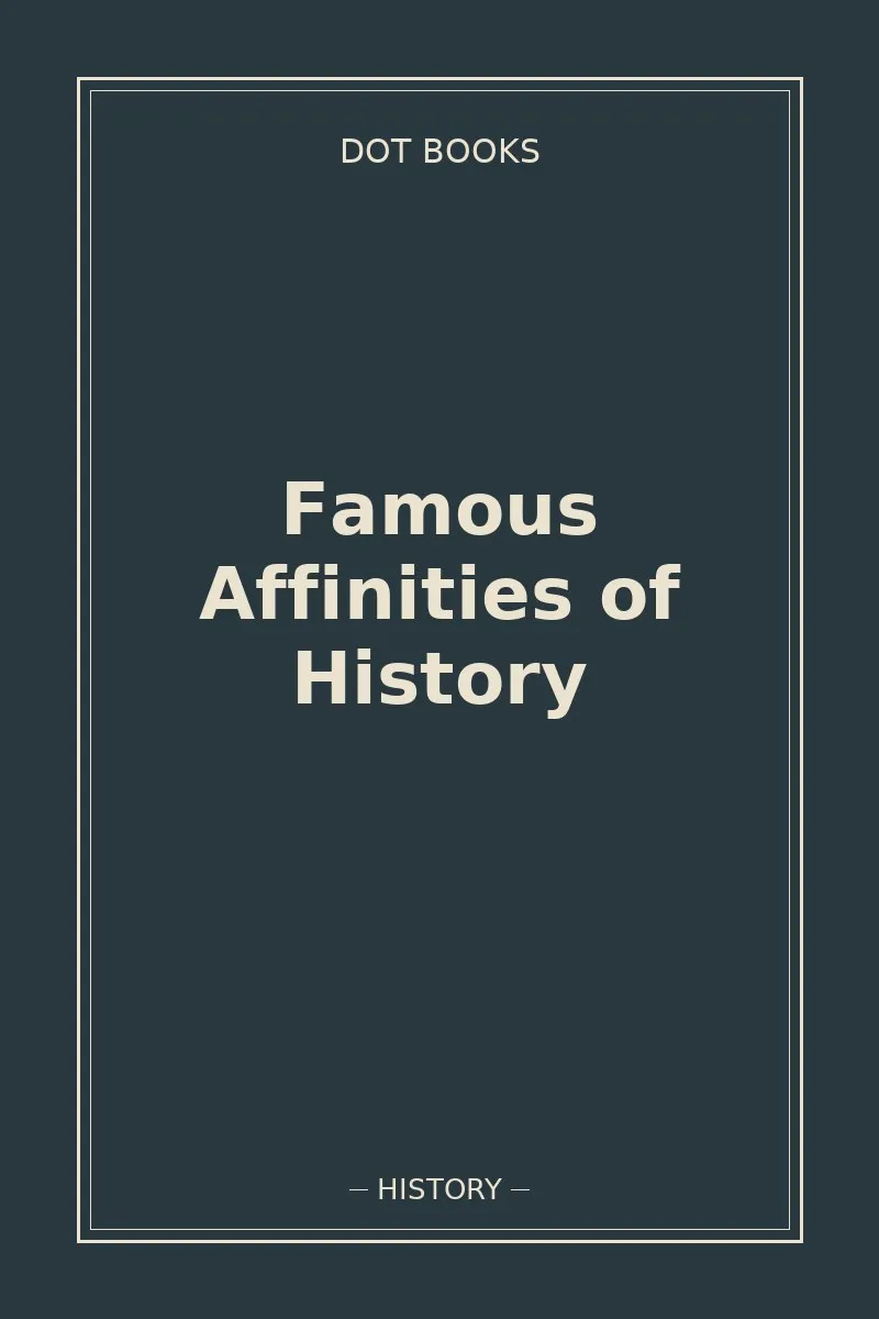 Famous Affinities of History