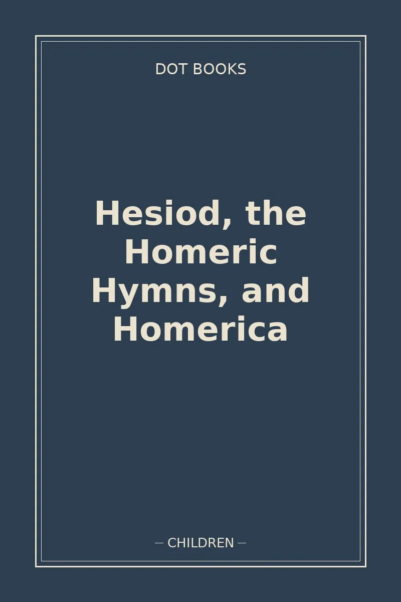 Hesiod, the Homeric Hymns, and Homerica