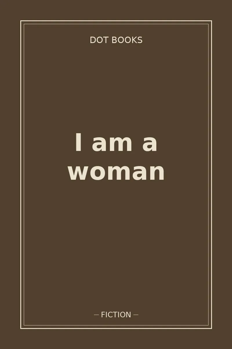 I am a woman