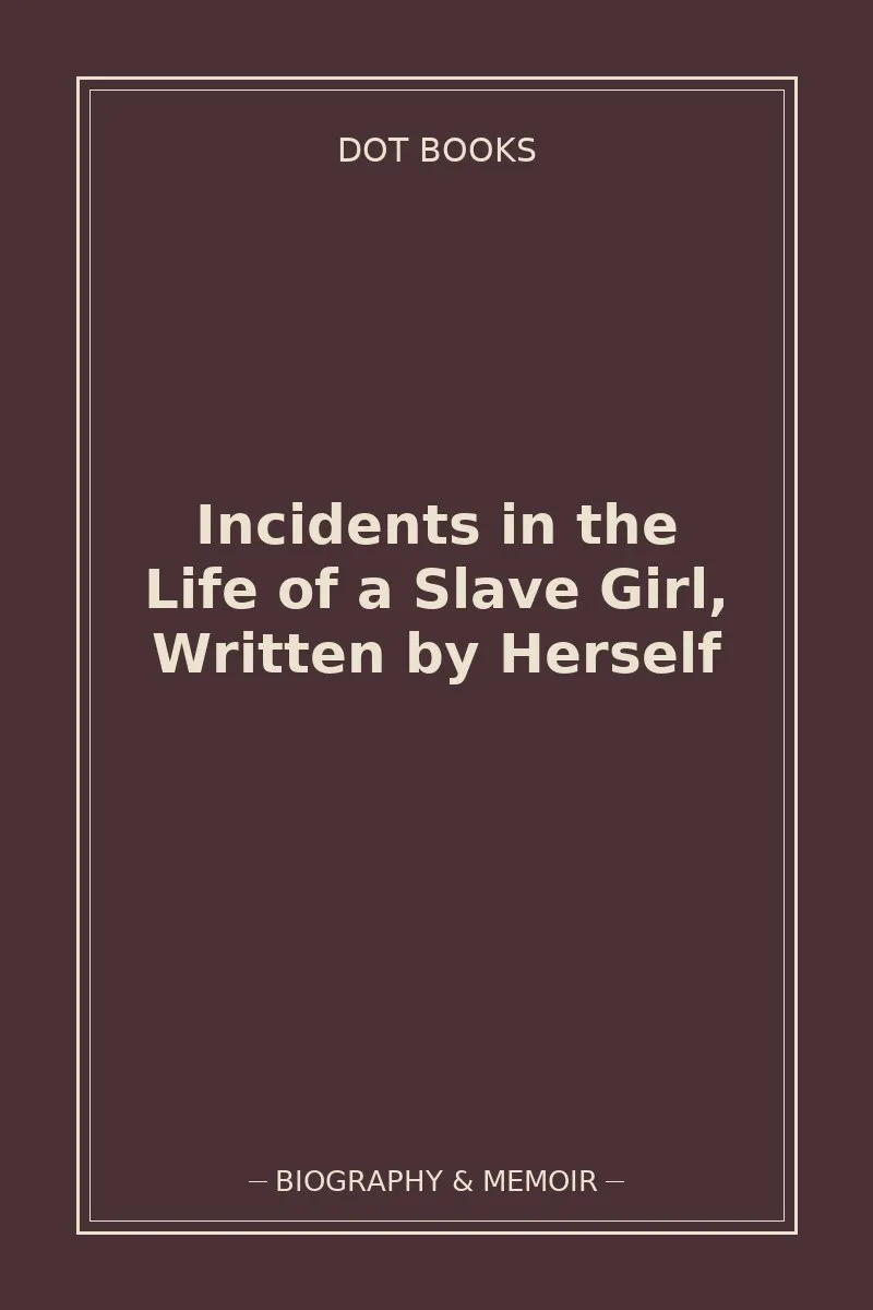 Incidents in the Life of a Slave Girl, Written by Herself