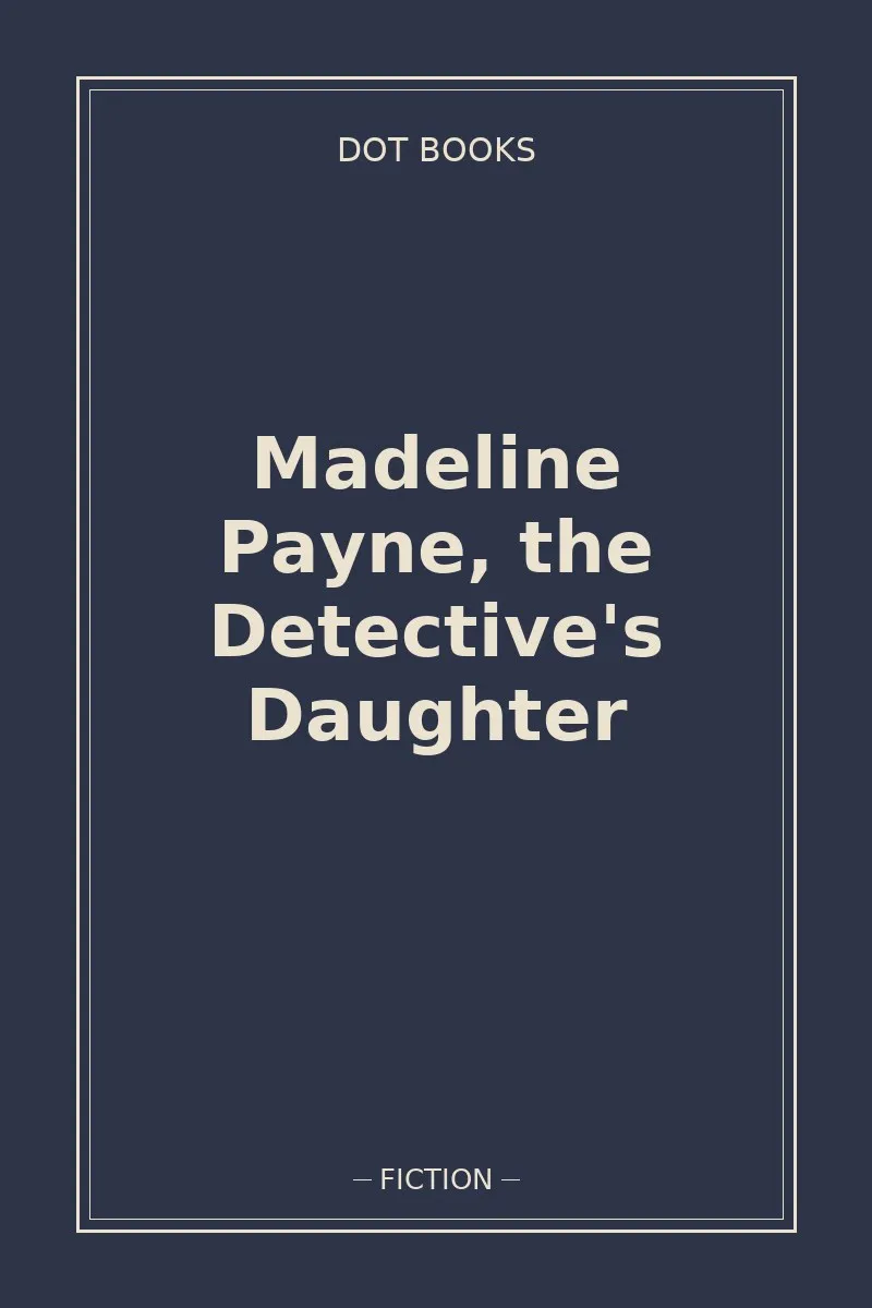 Madeline Payne, the Detective's Daughter
