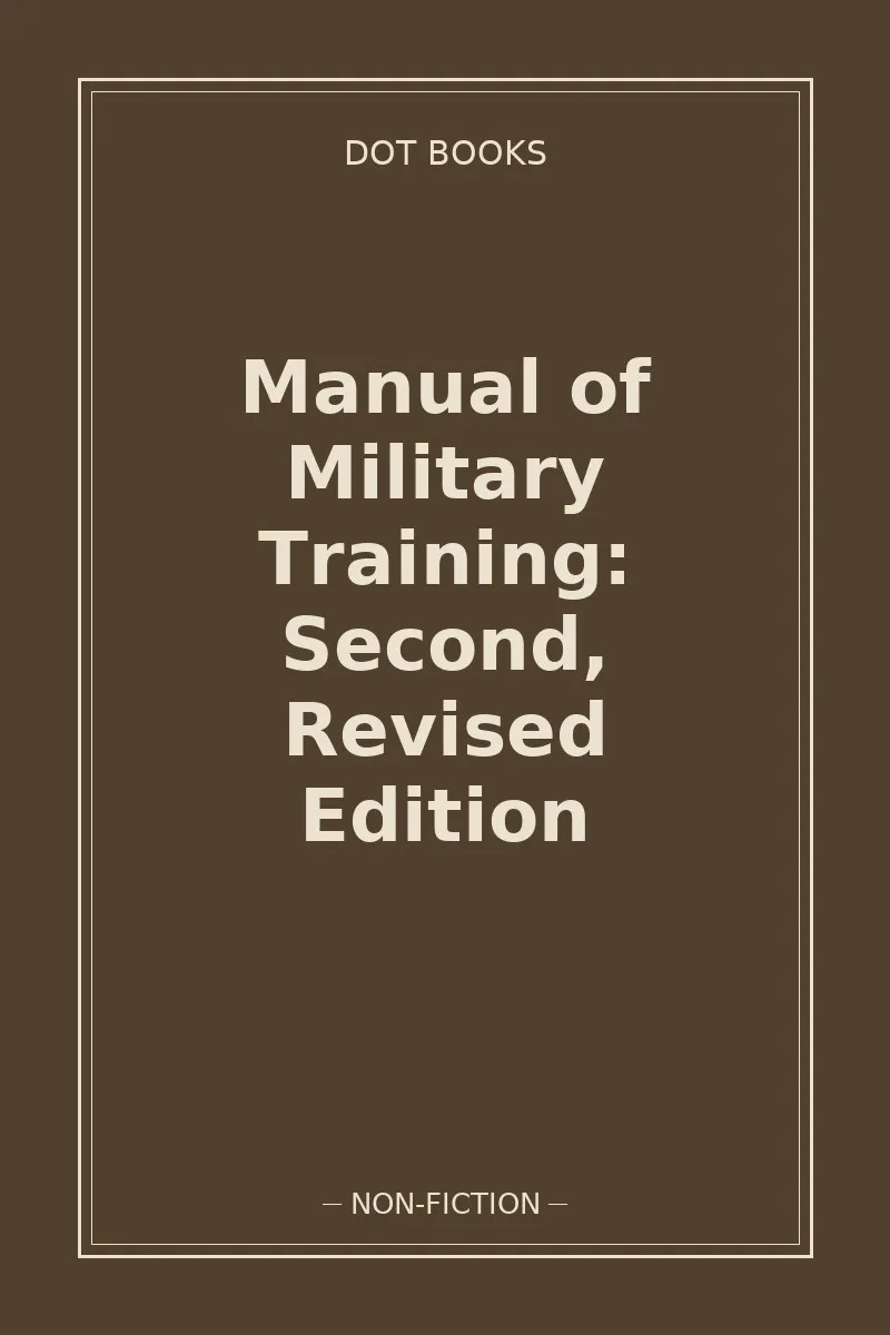 Manual of Military Training: Second, Revised Edition