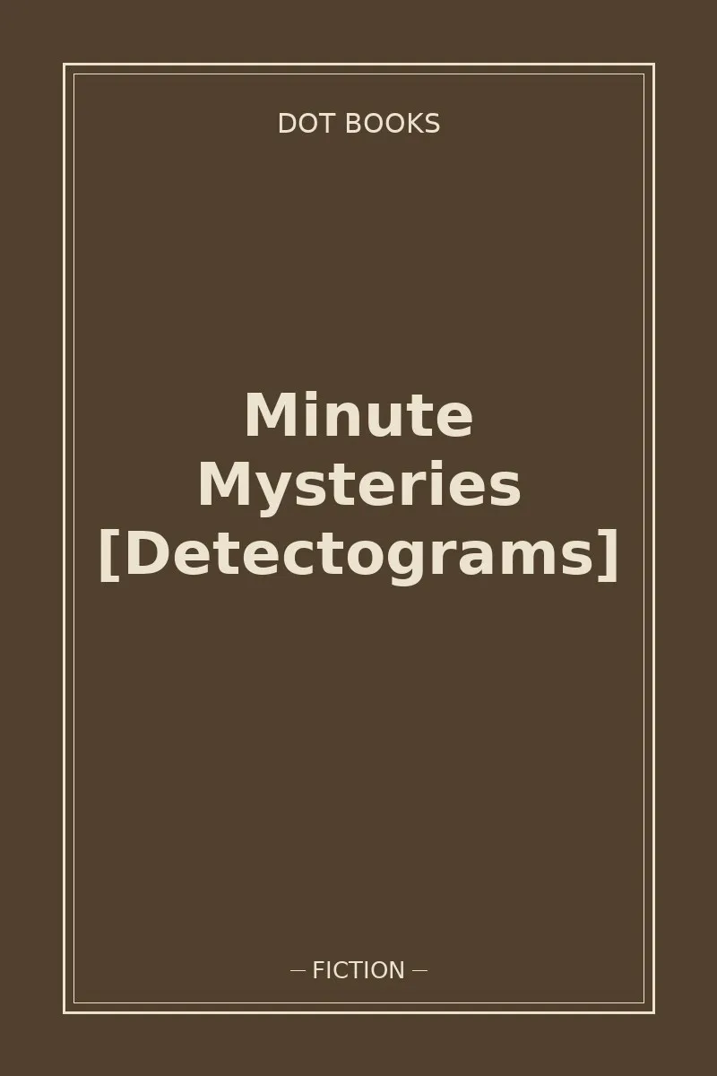 Minute Mysteries [Detectograms]