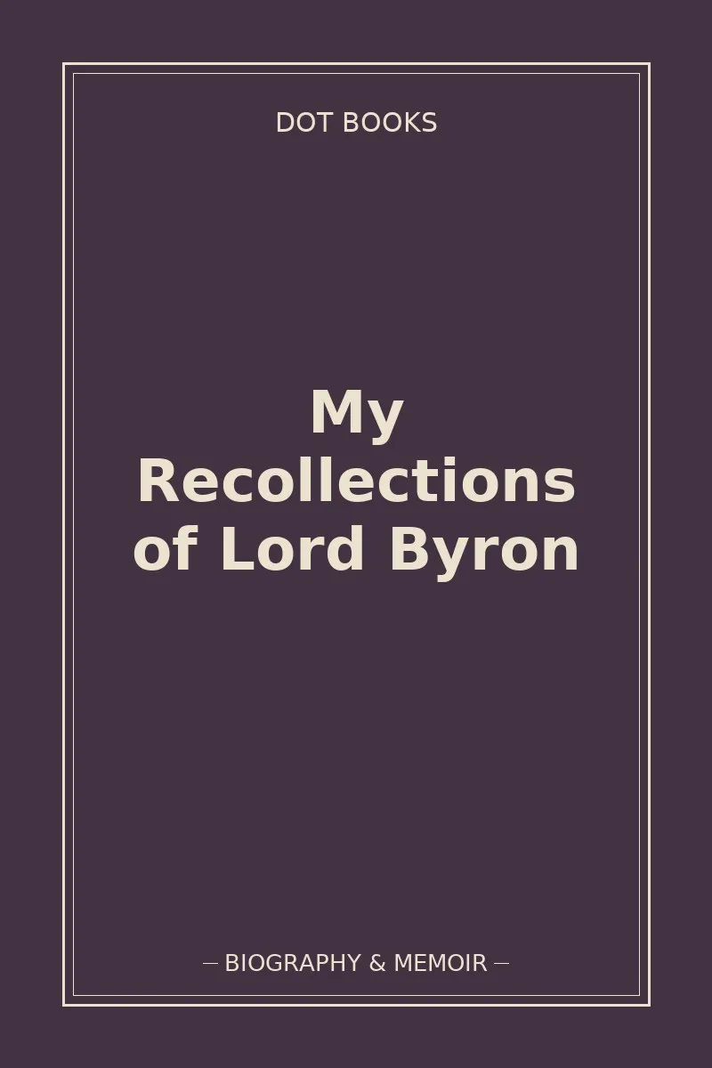My Recollections of Lord Byron
