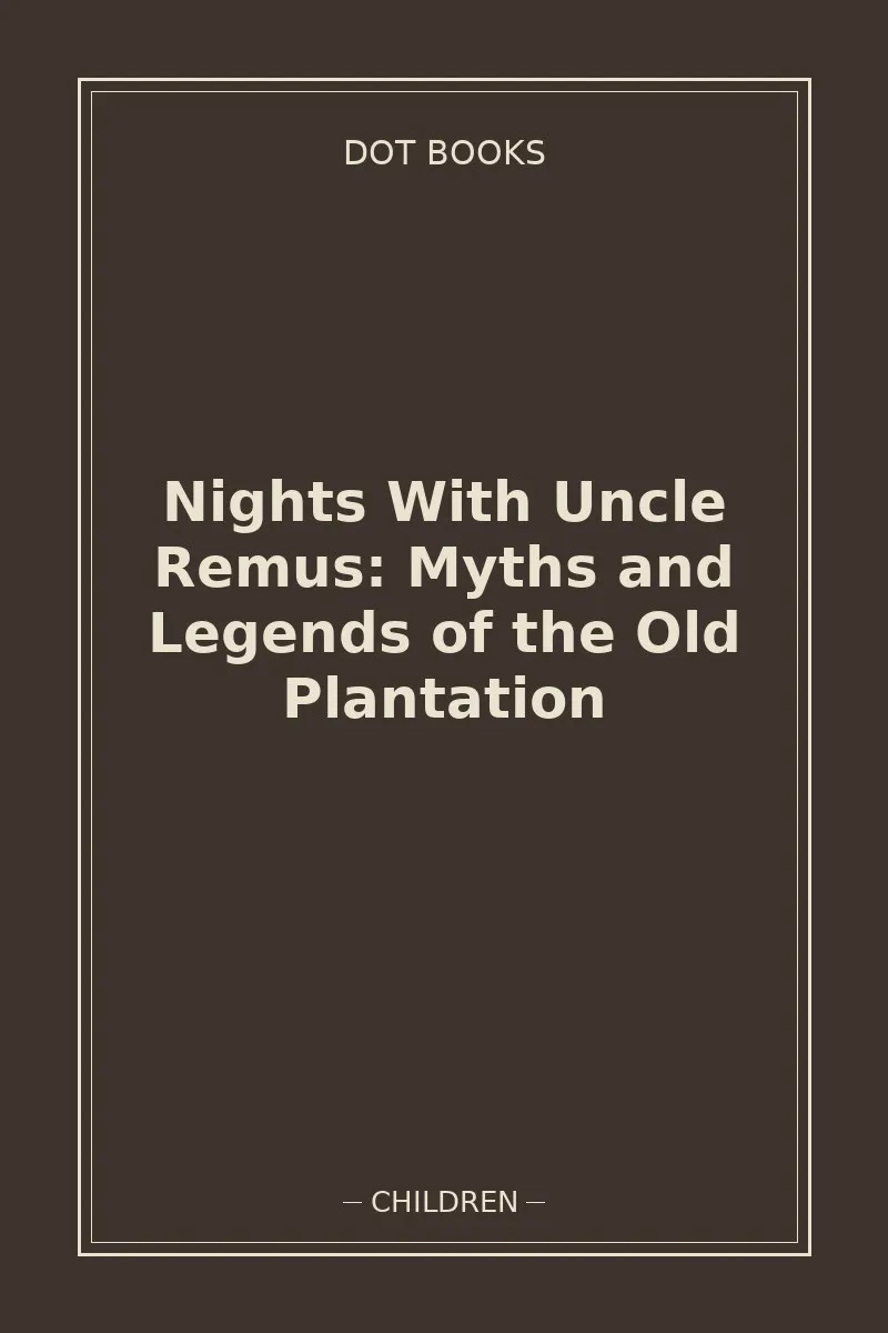 Nights With Uncle Remus: Myths and Legends of the Old Plantation