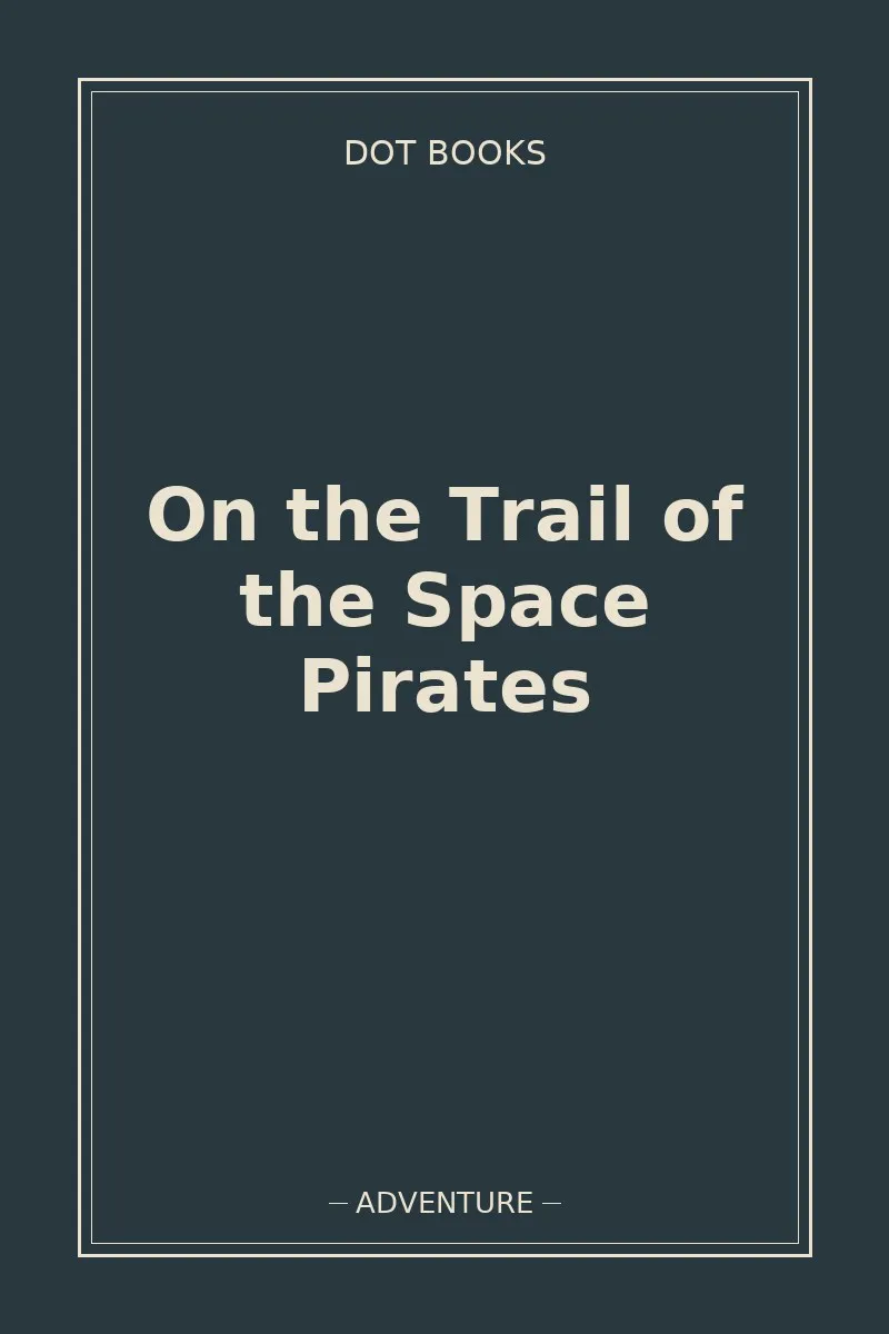 On the Trail of the Space Pirates