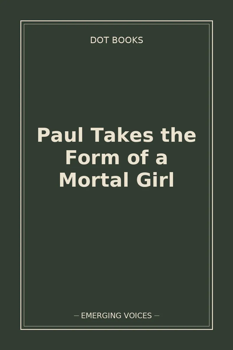 Paul Takes the Form of a Mortal Girl