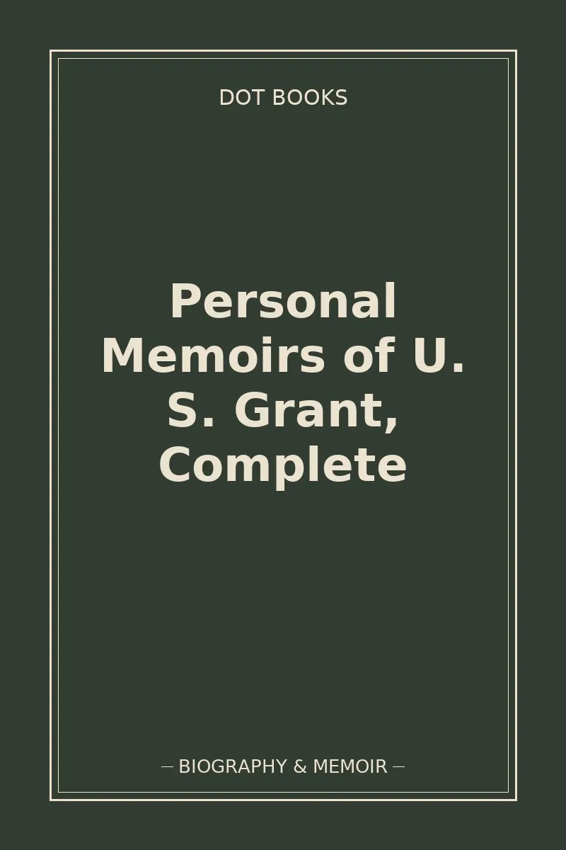 Personal Memoirs of U. S. Grant, Complete