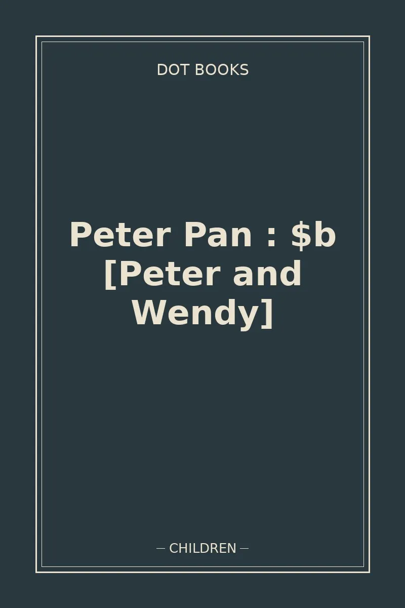 Peter Pan : $b [Peter and Wendy]