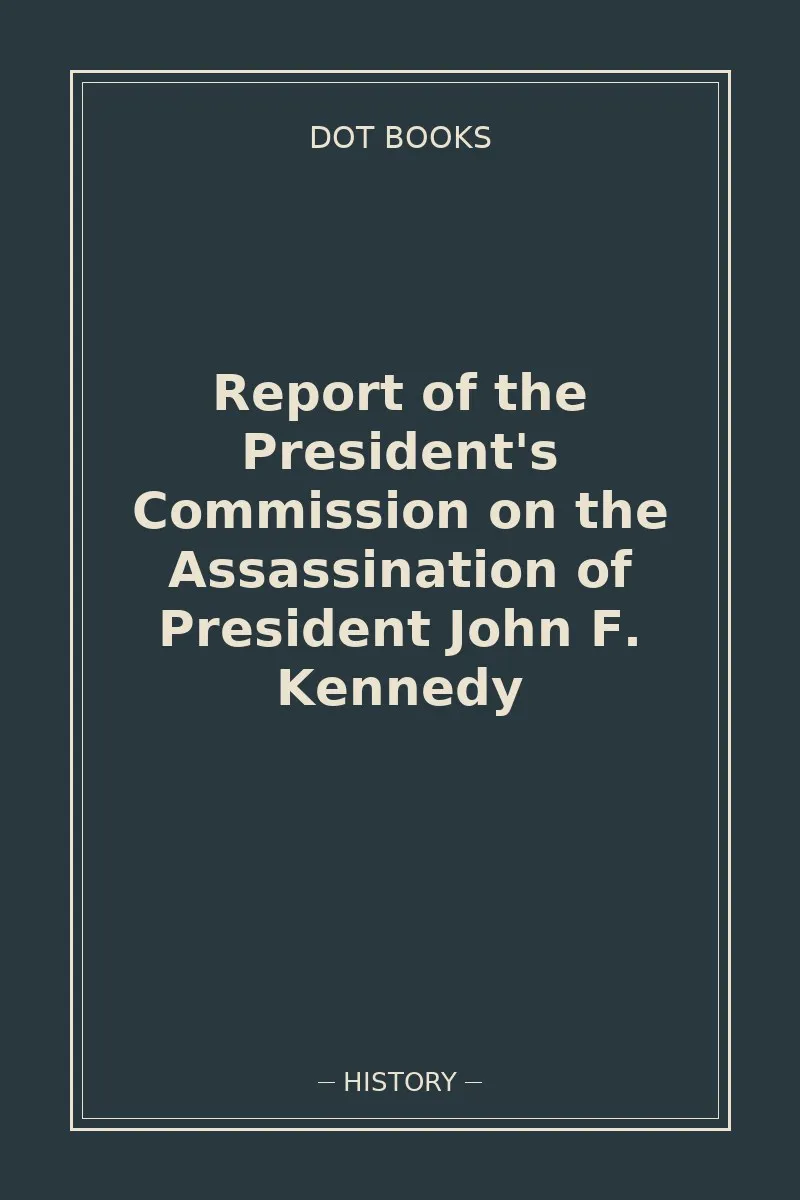 Report of the President's Commission on the Assassination of President John F. Kennedy