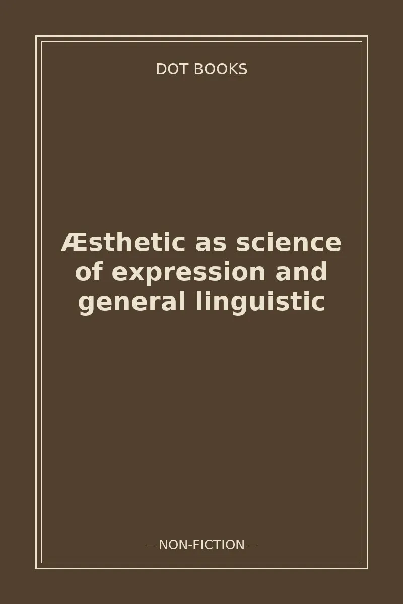 Æsthetic as science of expression and general linguistic