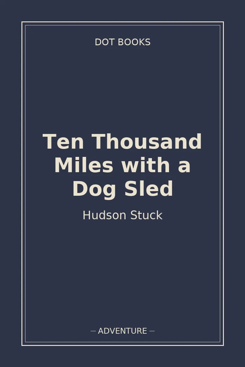 Ten Thousand Miles with a Dog Sled