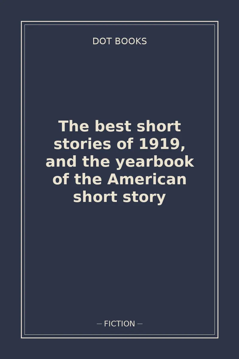 The best short stories of 1919, and the yearbook of the American short story