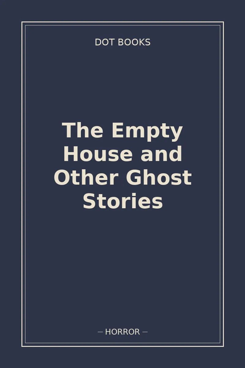 The Empty House and Other Ghost Stories