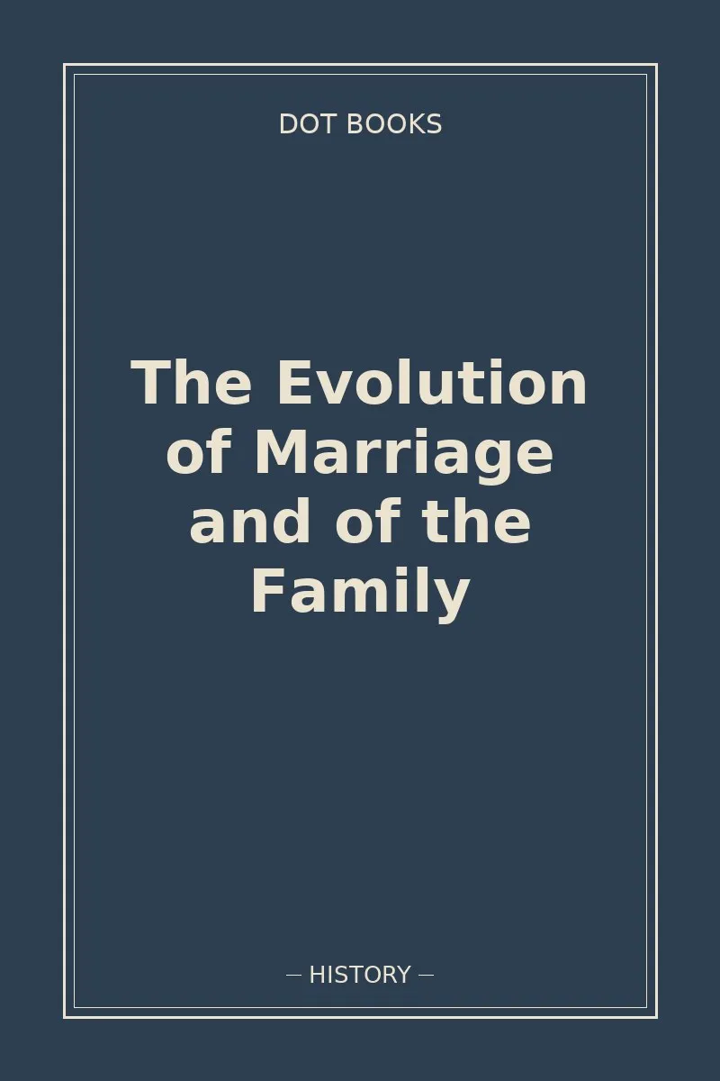 The Evolution of Marriage and of the Family