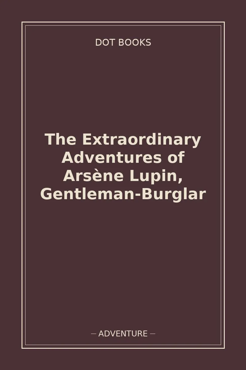 The Extraordinary Adventures of Arsène Lupin, Gentleman-Burglar