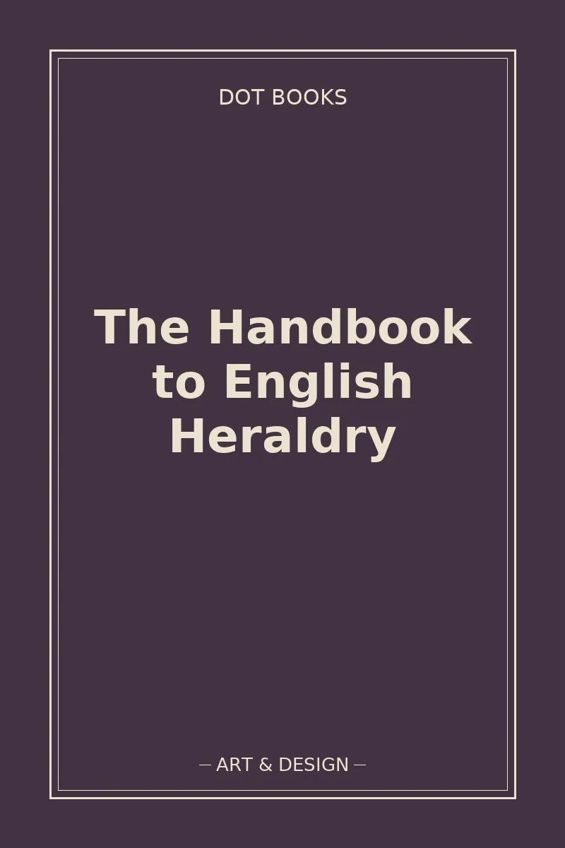 The Handbook to English Heraldry