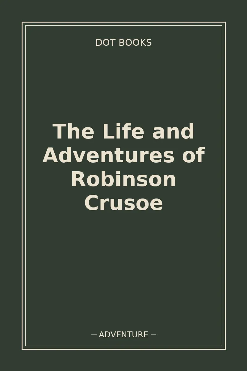 The Life and Adventures of Robinson Crusoe