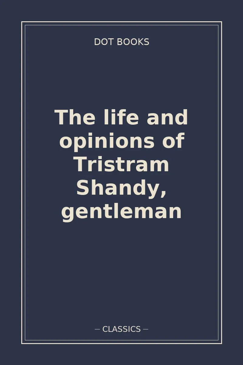 The life and opinions of Tristram Shandy, gentleman