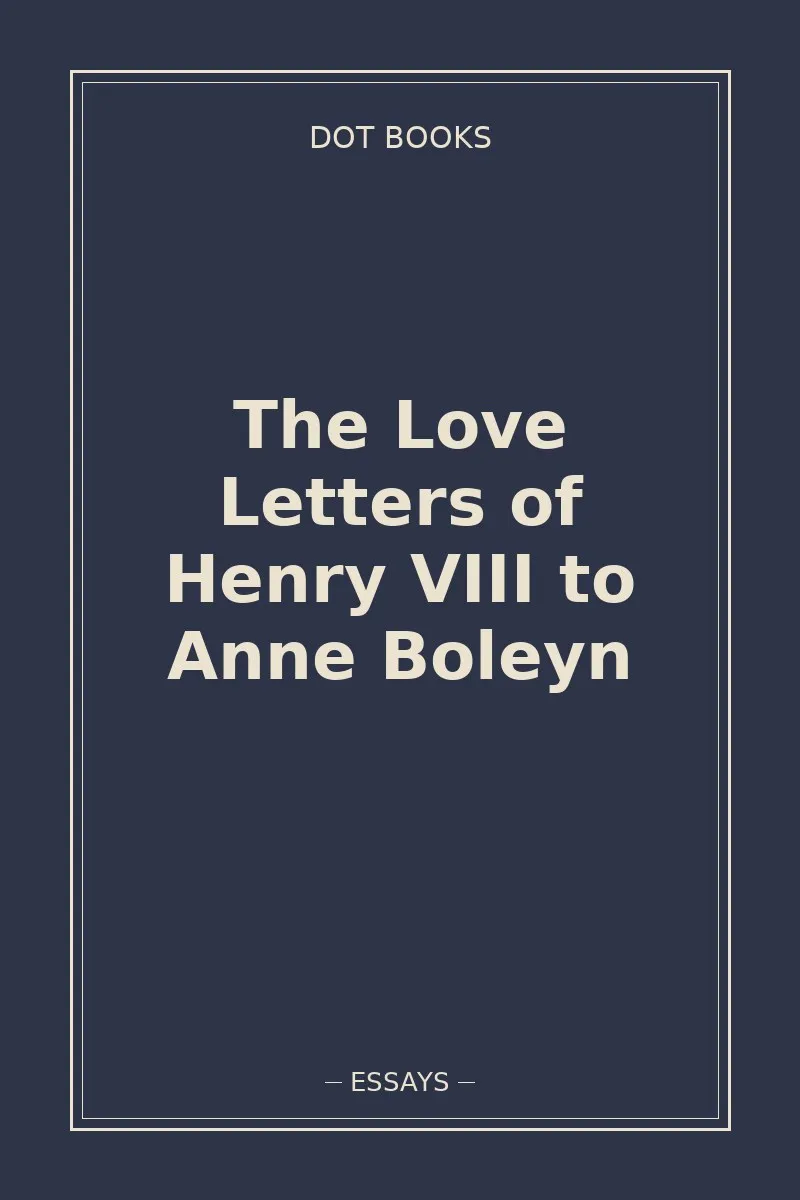 The Love Letters of Henry VIII to Anne Boleyn