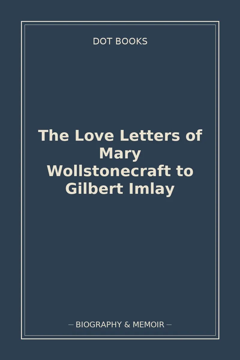 The Love Letters of Mary Wollstonecraft to Gilbert Imlay
