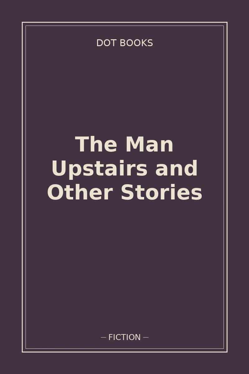 The Man Upstairs and Other Stories
