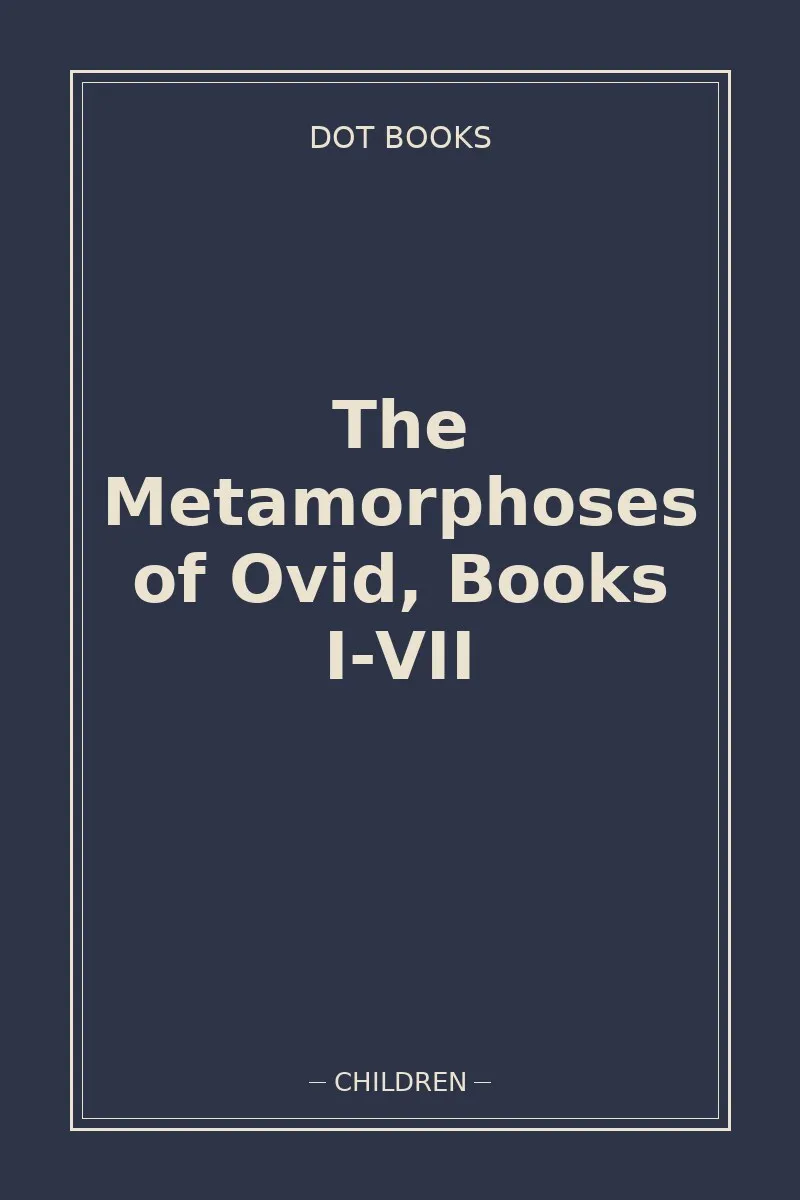 The Metamorphoses of Ovid, Books I-VII