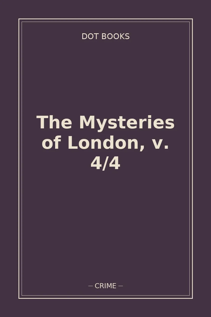 The Mysteries of London, v. 4/4