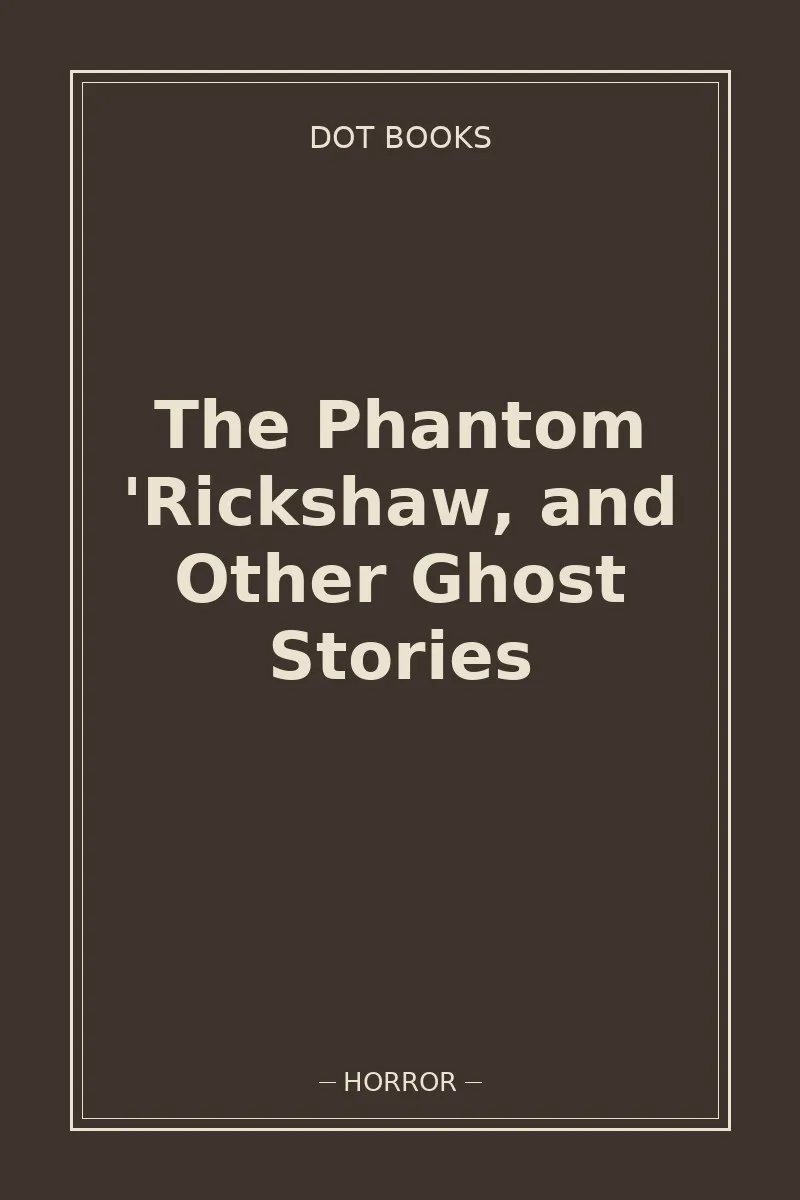 The Phantom 'Rickshaw, and Other Ghost Stories