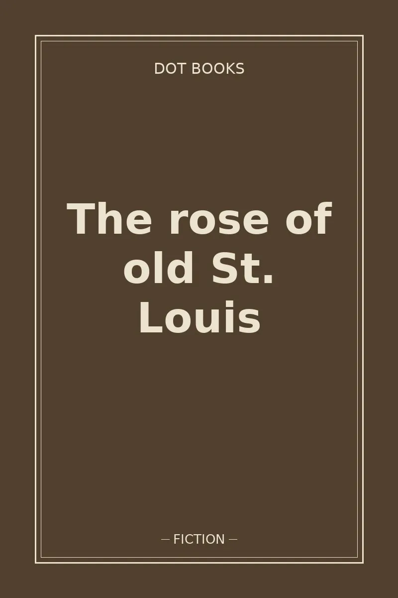 The rose of old St. Louis