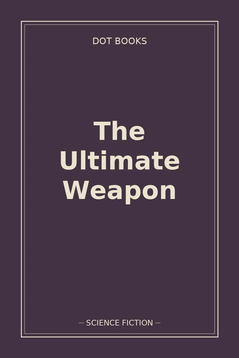 The Ultimate Weapon