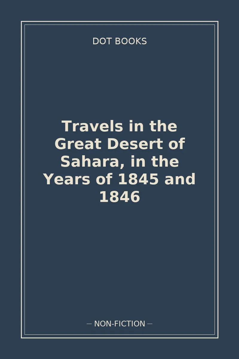 Travels in the Great Desert of Sahara, in the Years of 1845 and 1846