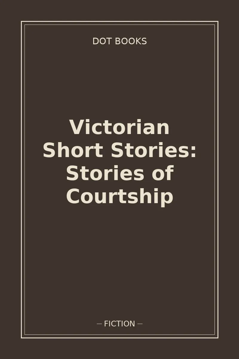 Victorian Short Stories: Stories of Courtship