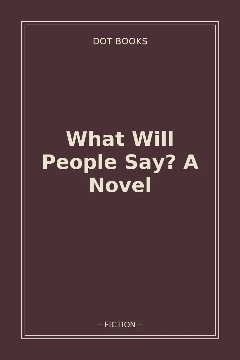 What Will People Say? A Novel