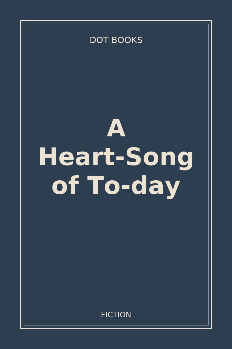 A Heart-Song of To-day — book cover