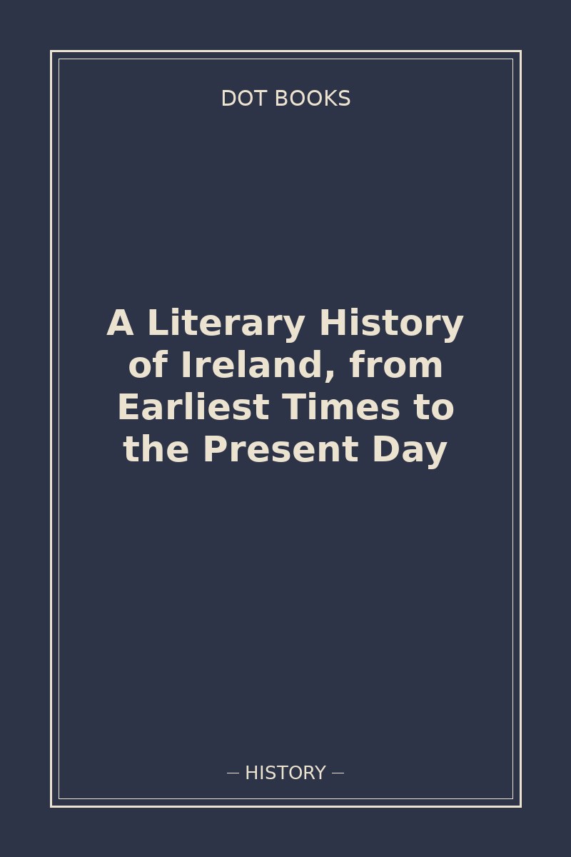 A Literary History of Ireland, from Earliest Times to the Present Day — book cover