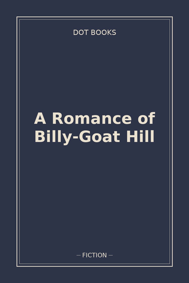A Romance of Billy-Goat Hill — book cover