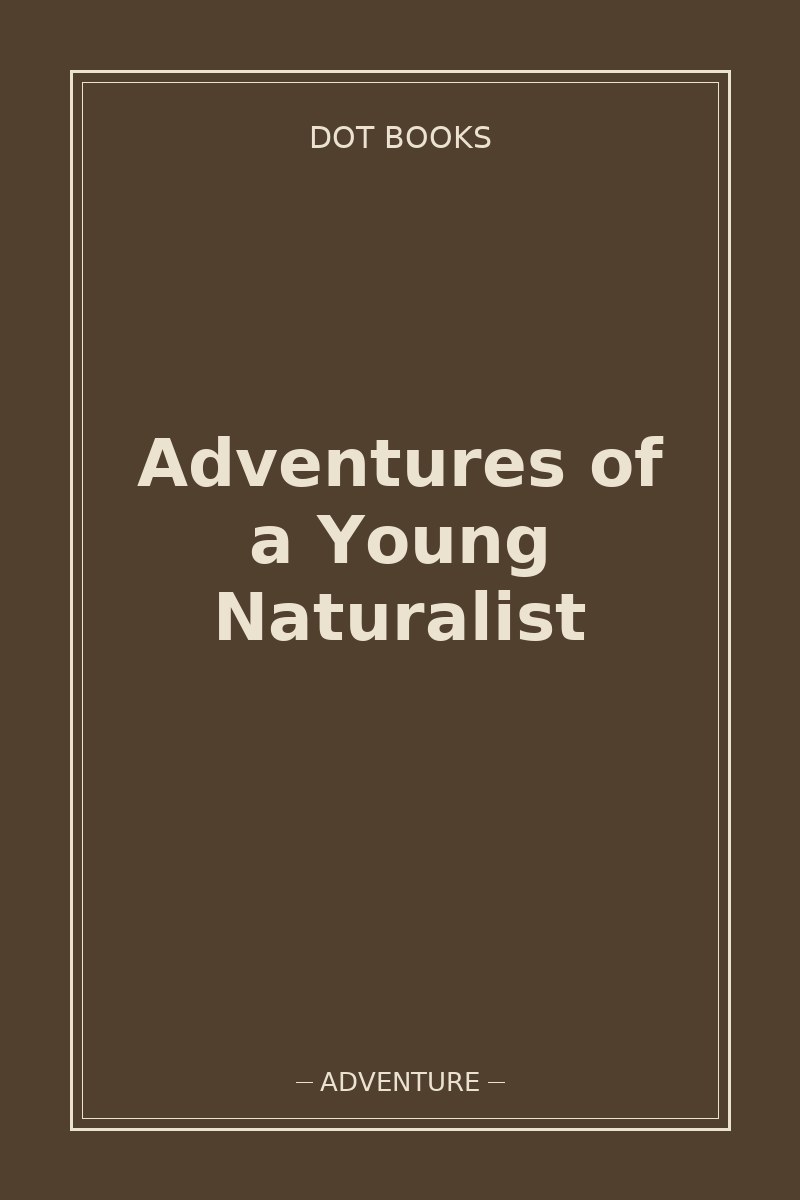 Adventures of a Young Naturalist — book cover