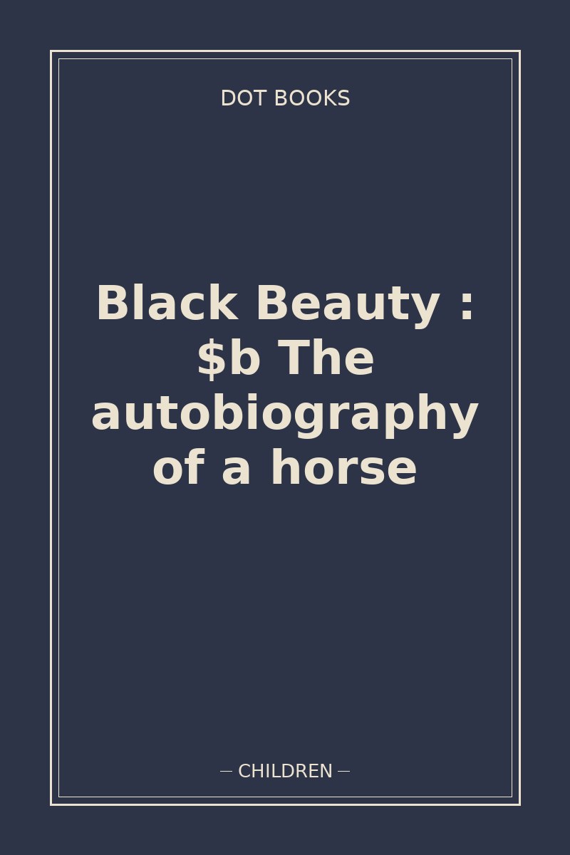 Black Beauty : $b The autobiography of a horse — book cover