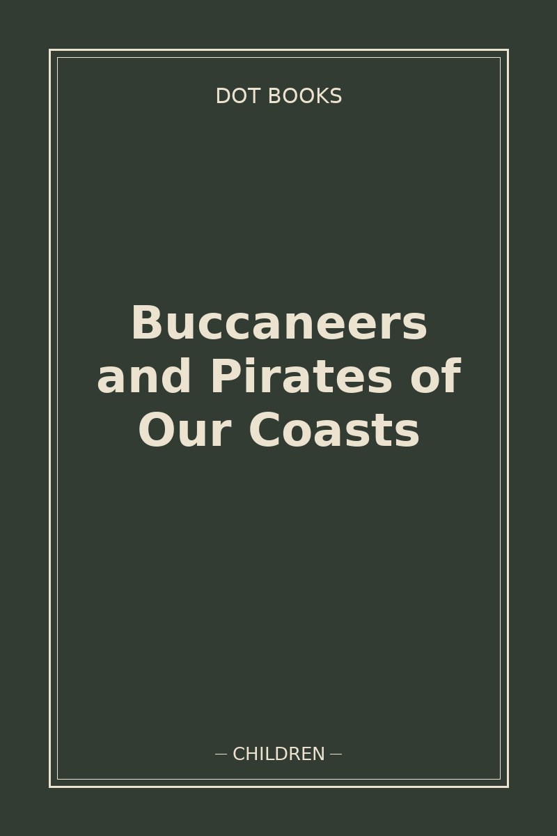 Buccaneers and Pirates of Our Coasts — book cover