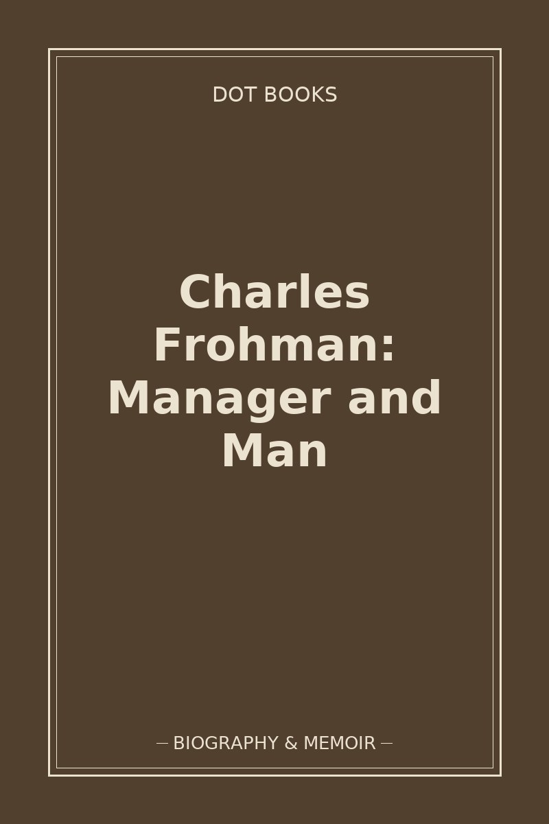 Charles Frohman: Manager and Man — book cover